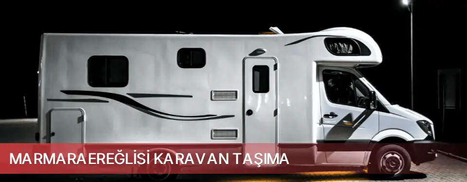 Marmaraereğlisi İlçemi Karavan Taşıma