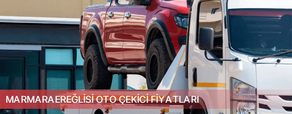 Marmaraereğlisi İlçemi Oto Çekici Fiyatları